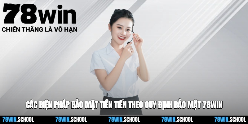 Chính sách bảo mật 2 Các biện pháp bảo mật tiên tiến theo quy định bảo mật 78win